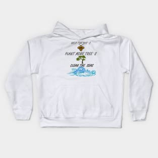 Help More Bees, Plant More Trees, Clean The Seas Kids Hoodie